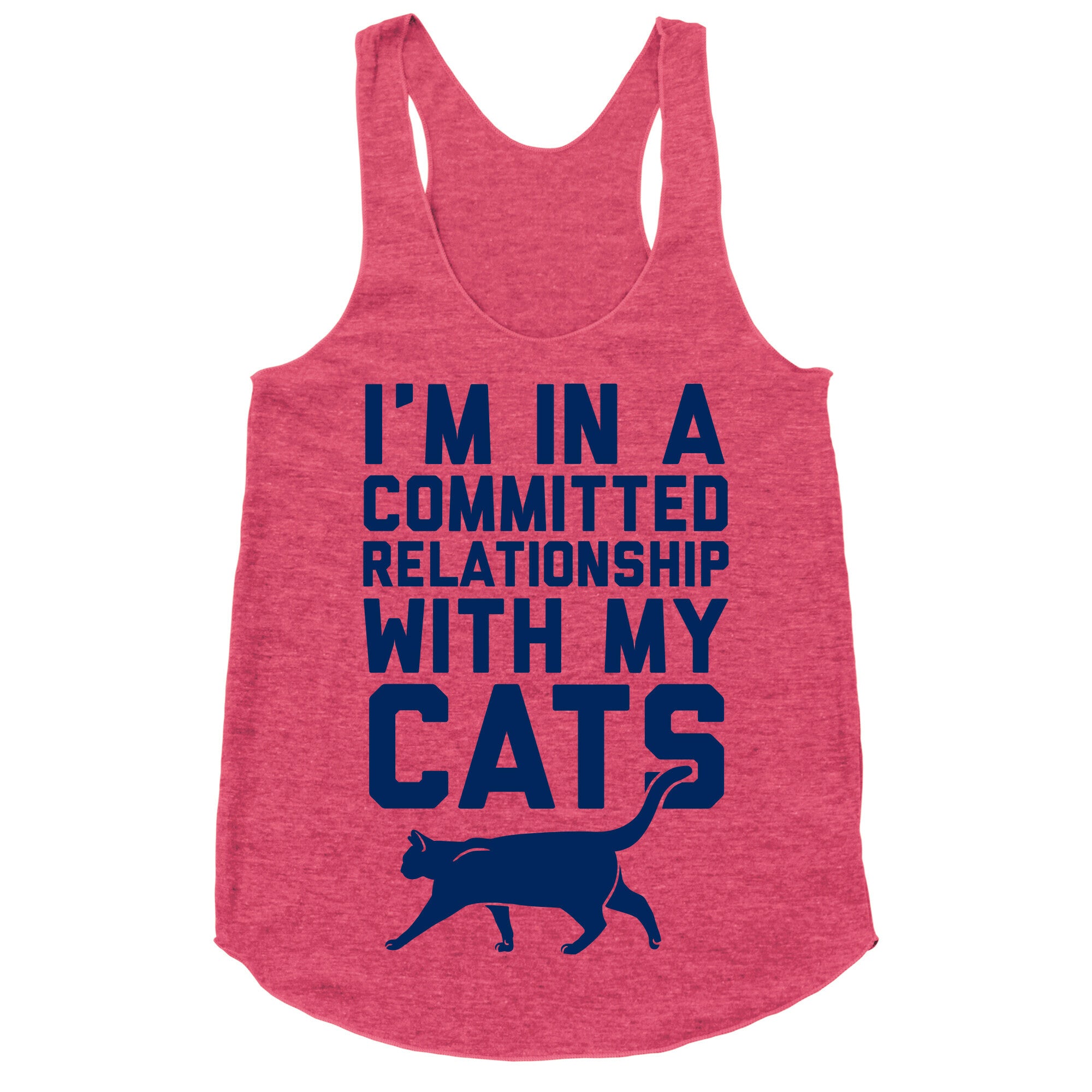 I'm In A Committed Relationship With My Cats Racerback Tank